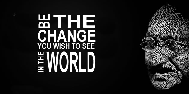 Mahatma Gandhi - Be the change