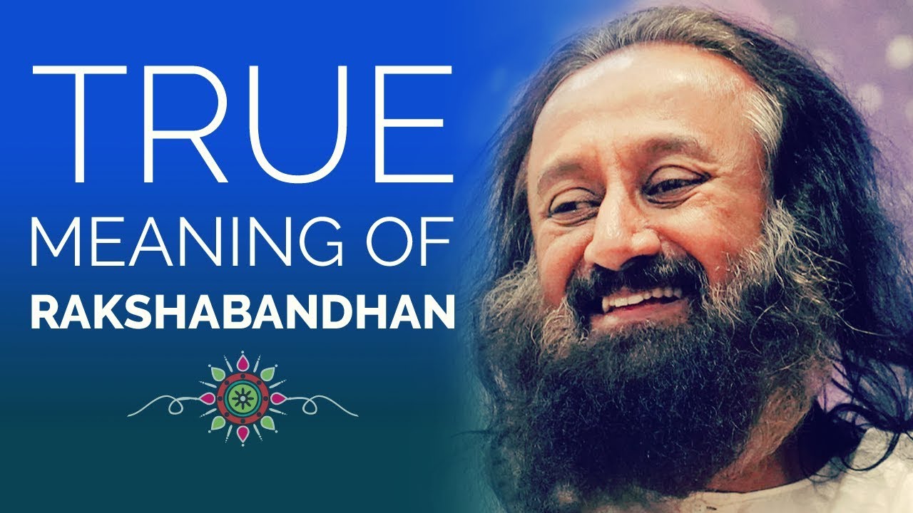 The meaning of rakshabandhan by SriSri Ravishankar