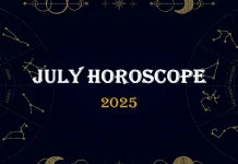 JULY HOROSCOPE 2025