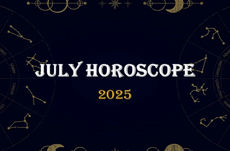 JULY HOROSCOPE 2025