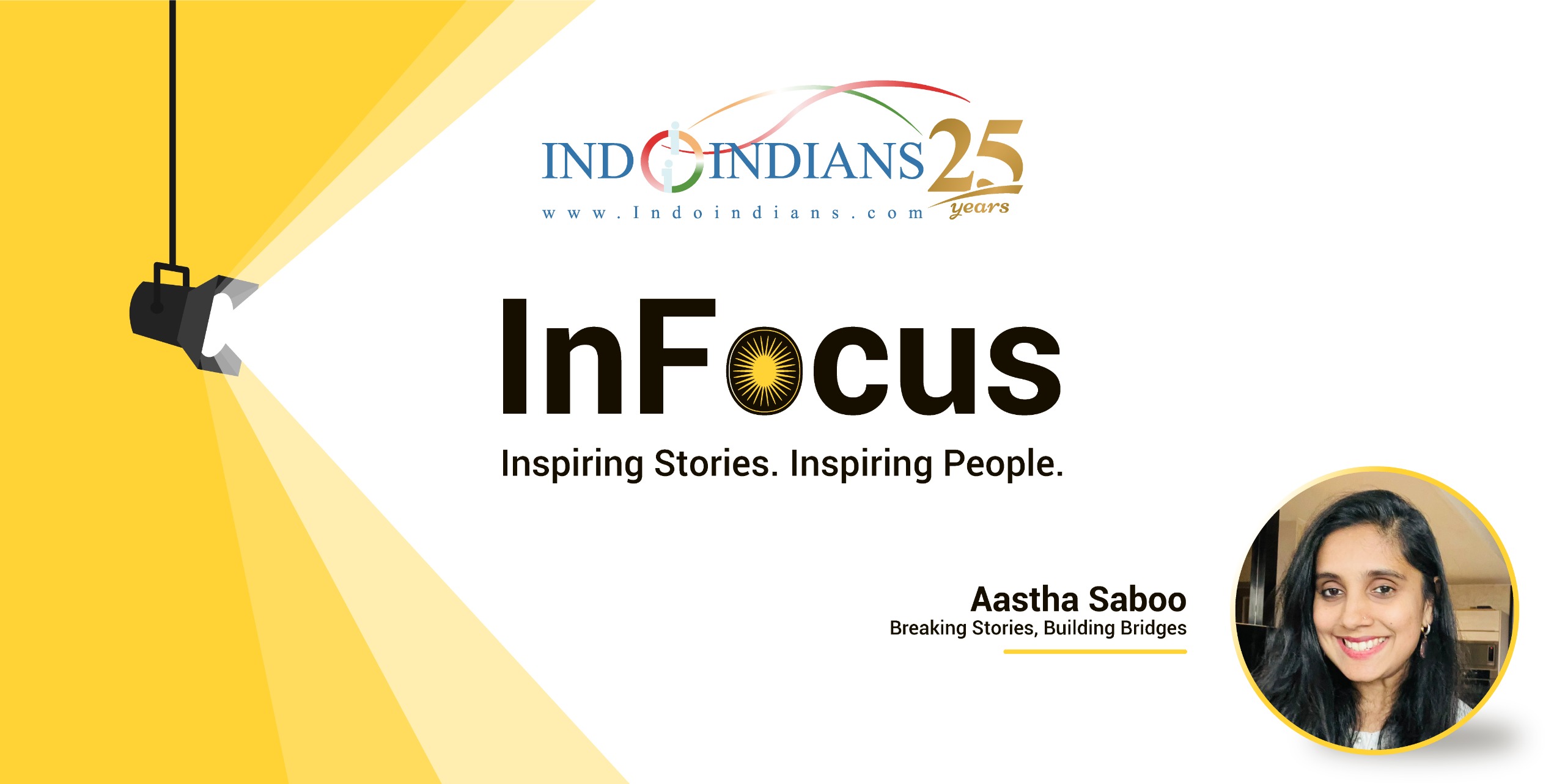 InFocus Aastha Saboo Breaking Stories, Building Bridges