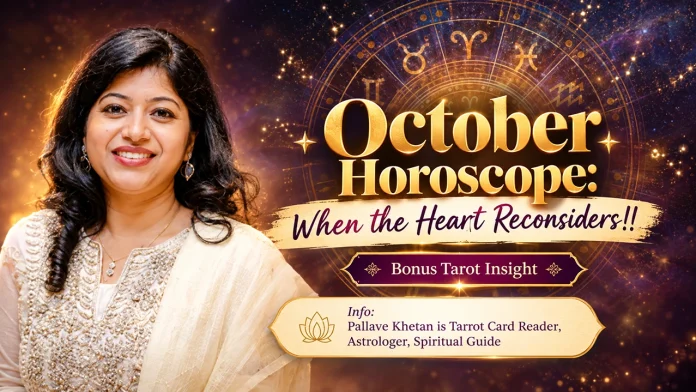 October Horoscope_ When the Heart Reconsiders!! October Horoscope_ When the Heart Reconsiders!!