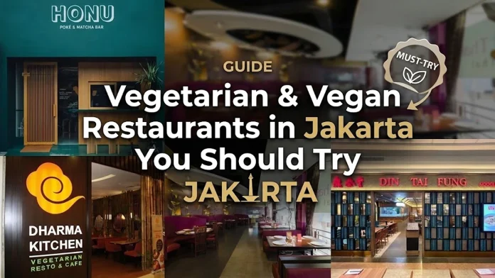 Vegetarian & Vegan Restaurants in Jakarta You Should Try Vegetarian & Vegan Restaurants in Jakarta You Should Try